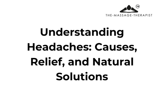 Understanding Headaches: Causes, Relief, and Natural Solutions
